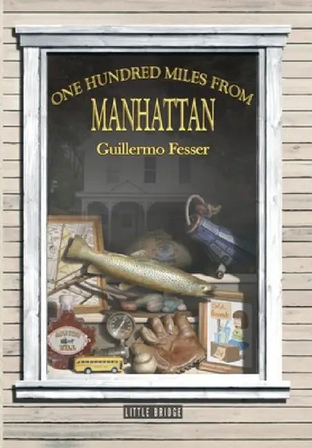 One Hundred Miles from Manhattan by Guillermo Fesser