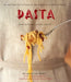 Pasta: Recipes from the Kitchen of the American Academy in Rome, Rome Sustainable Food Project by Christopher Boswell