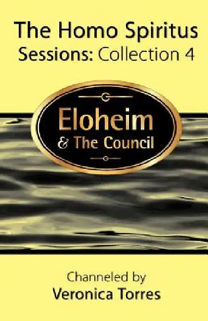 The Homo Spiritus Sessions: Collection 4 by Eloheim And the Council