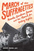 March of the Suffragettes: Rosalie Gardiner Jones and the March for Voting Rights by Zachary Michael Jack