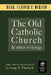 The Old Catholic Church and Other Writings by Casimir F. Durand