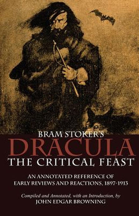 Bram Stoker's Dracula: The Critical Feast by Browning, John Edward