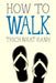 How to Walk by Thich Nhat Hanh