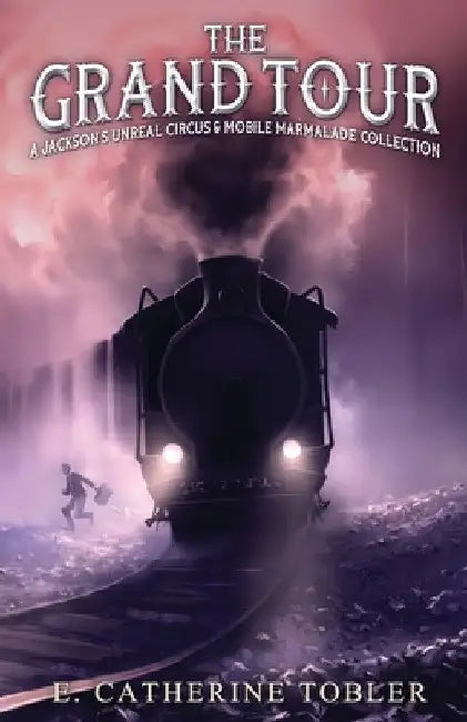 The Grand Tour by E. Catherine Tobler