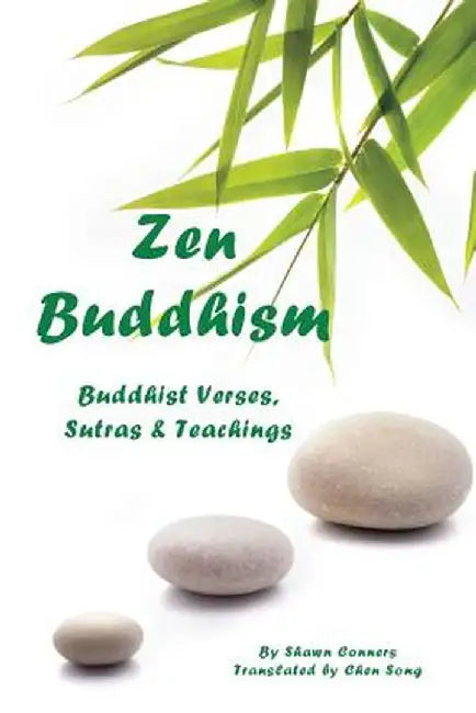 Zen Buddhism: Buddhist Verses, Sutras, and Teachings by Shawn Conners