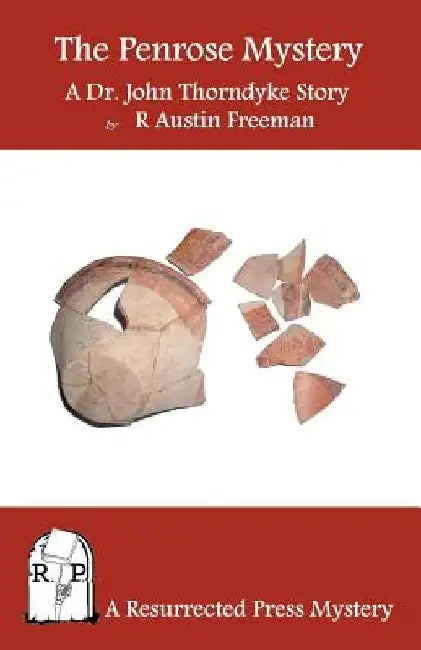 The Penrose Mystery: A Dr. John Thorndyke Story by R. Austin Freeman