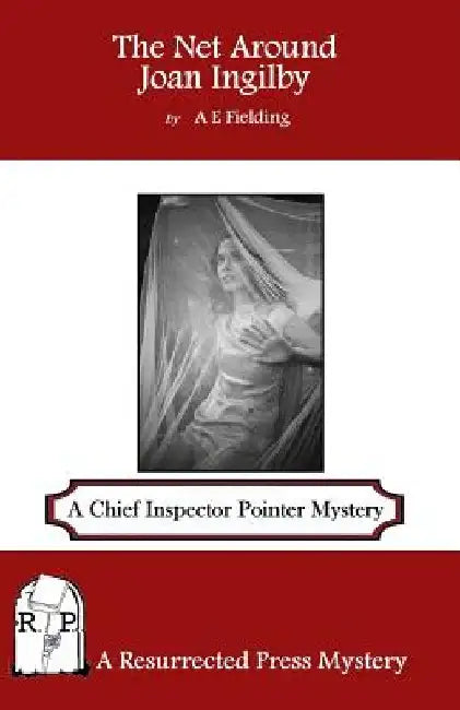 The Net Around Joan Ingilby: A Chief Inspector Pointer Mystery by A. E. Fielding