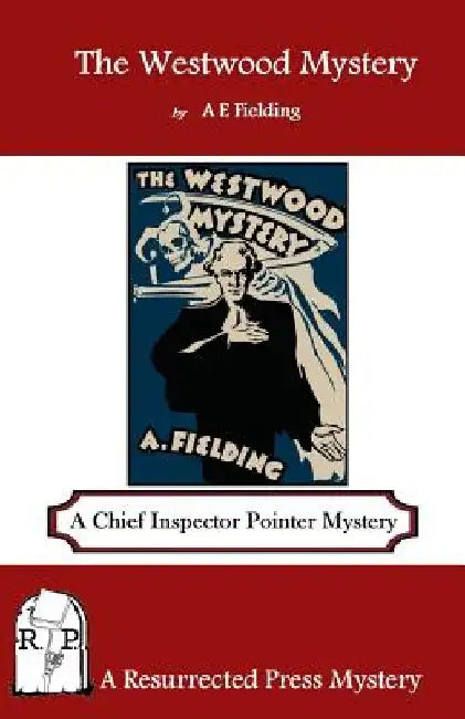 The Westwood Mystery: A Chief Inspector Pointer Mystery by A. E. Fielding