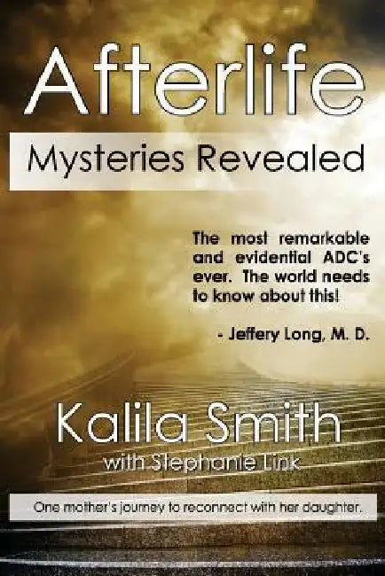 Afterlife Mysteries Revealed by Kalila Smith