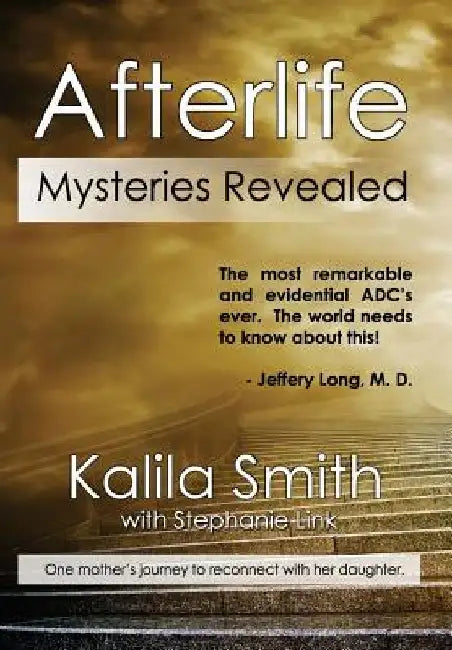 Afterlife Mysteries Revealed by Kalila Smith