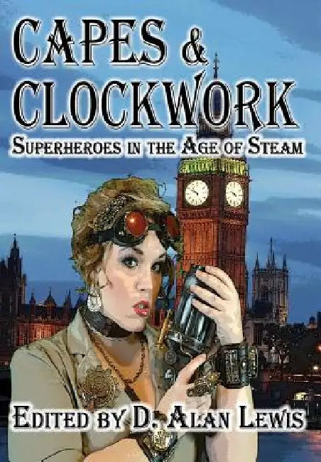 Capes and Clockwork by D. Alan Lewis