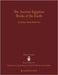 The Ancient Egyptian Books of the Earth by Joshua Aaron Roberson
