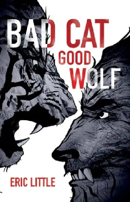 Bad Cat, Good Wolf by Eric Little