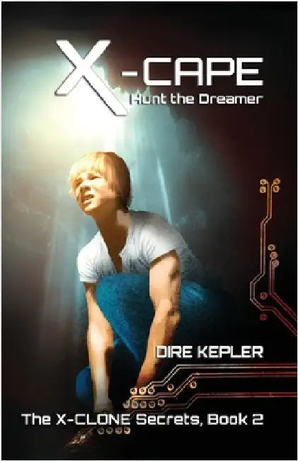 X-Cape: Book 2 of the X-CLONE Secrets by Kepler, Dire