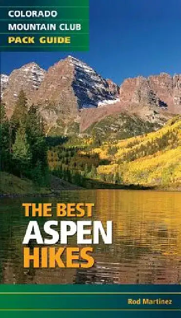 The Best Aspen Hikes by Rob Martinez