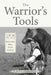 The Warrior's Tools: Plains Indian Bows, Arrows & Quivers by Eric Smith