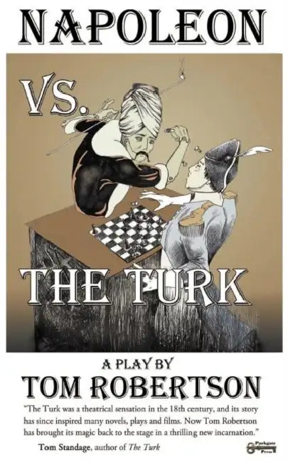 Napoleon vs. the Turk, When the Master Warrior Met the Master Machine by Tom Robertson, Matt Fullerty