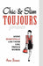 Chic & Slim Toujours: Aging Beautifully Like Those Chic French Women by Anne Barone