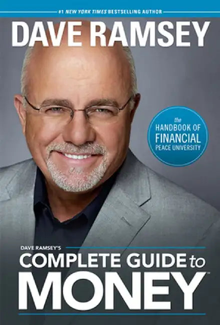 Dave Ramsey's Complete Guide to Money: The Handbook of Financial Peace University by Dave Ramsey