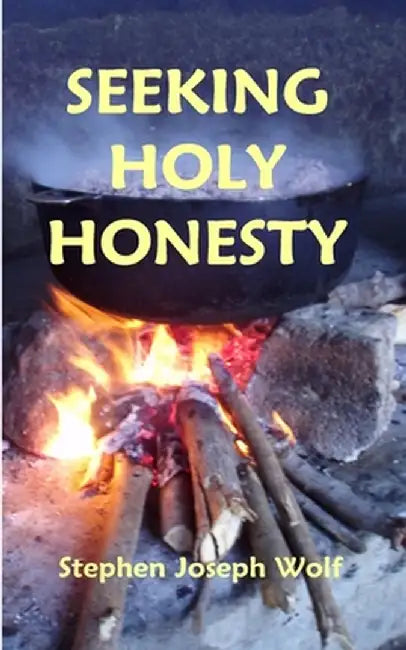Seeking Holy Honesty by Stephen Joseph Wolf