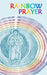 Rainbow Prayer by Stephen Joseph Wolf