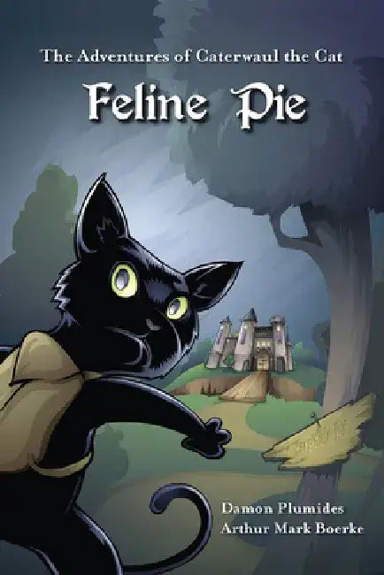 The Adventures of Caterwaul the Cat: Feline Pie by Damon Plumides