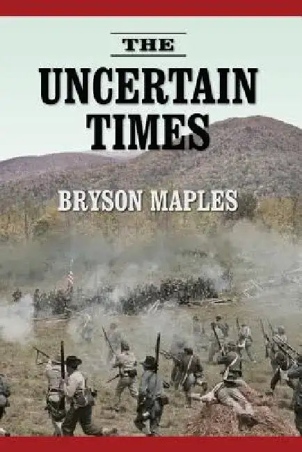 The Uncertain Times by Bryson Maples