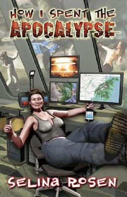 How I Spent the Apocalypse by Selina Rosen