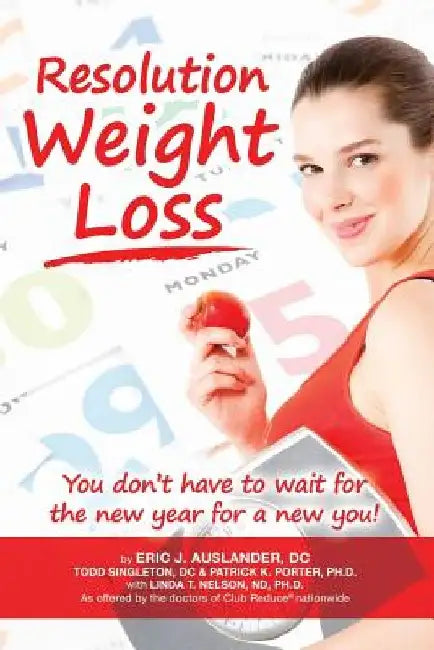 Resolution Weight Loss, You Don't Have to Wait for the New Year for a New You! by Eric Auslander