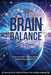 Brain Balance: How to Create a Better Life by Rebalancing Your Brain by Jason Gould, Patrick Kelly Porter, Bob Hoffman