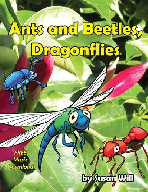 Ants and Beetles, Dragonflies by Susan Will, Rebecca Gaus, Diane Gaus