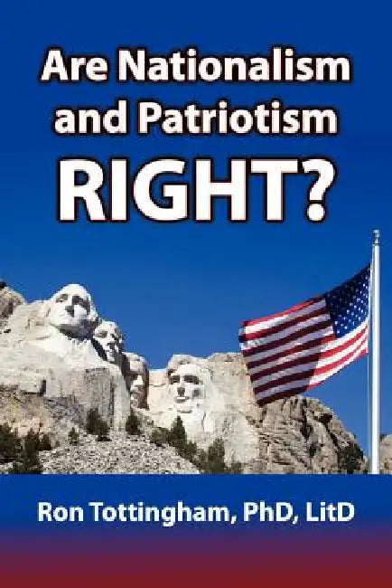 Are Nationalism and Patriotism Right? by Ron Tottingham