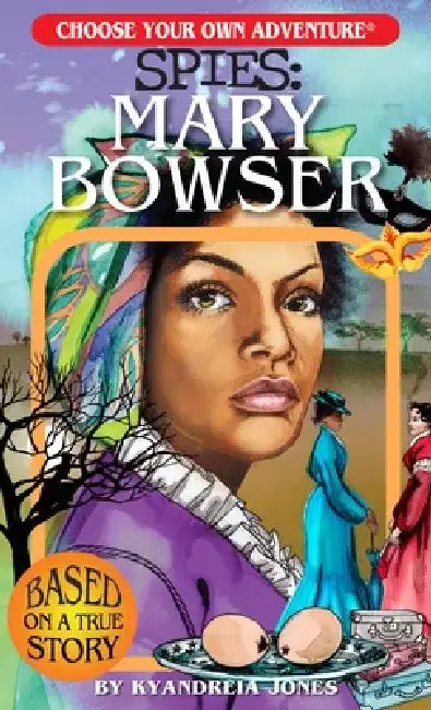 Spies: Mary Bowser by Kyandreia Jones
