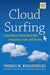 Cloud Surfing: A New Way to Think about Risk, Innovation, Scale & Success by Tom Koulopoulos