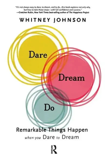 Dare, Dream, Do: Remarkable Things Happen When You Dare to Dream by Whitney Johnson