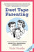 Duct Tape Parenting: A Less Is More Approach to Raising Respectful, Responsible and Resilient Kids by Vicki Hoefle