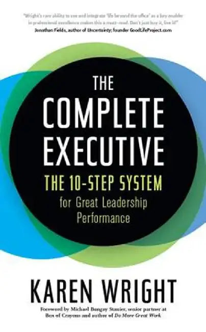 Complete Executive: The 10-Step System to Powering Up Peak Performance by Karen Wright