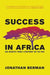 Success in Africa: CEO Insights from a Continent on the Rise by Jonathan Berman