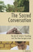 The Sacred Conversation: The Art of Catholic Preaching and the New Evangelization by Joseph Mele