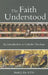 The Faith Understood: An Introduction to Catholic Theology by Mark Zia