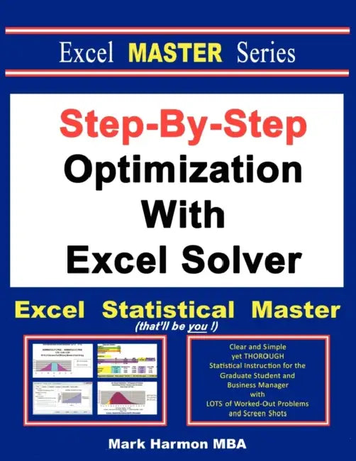 Step-By-Step Optimization With Excel Solver - The Excel Statistical Master by Mark Harmon