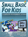 Small Basic For Kids: A Computer Programming Tutorial by Edward H. Carlson, Philip Conrod, Lou Tylee