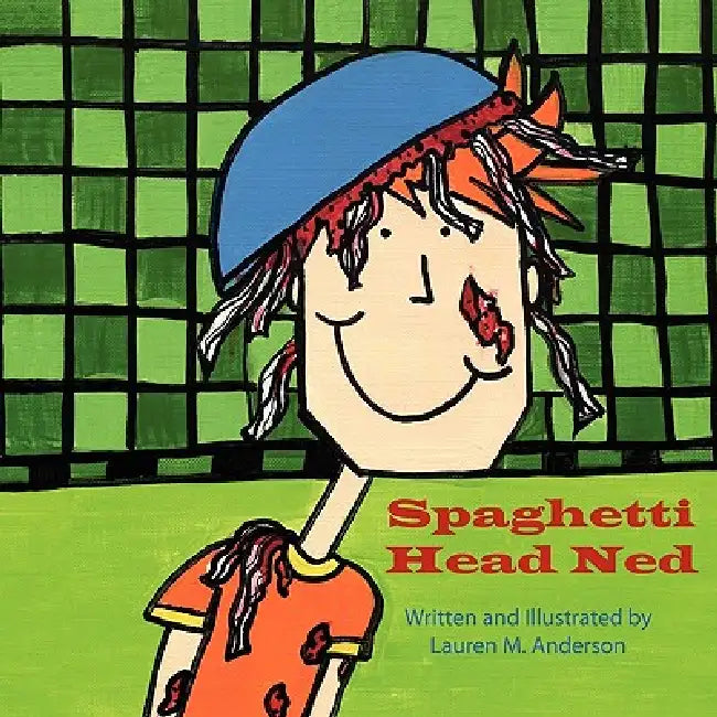 Spaghetti Head Ned by Lauren M. Anderson, Lauren M. Anderson, Bridget Rongner