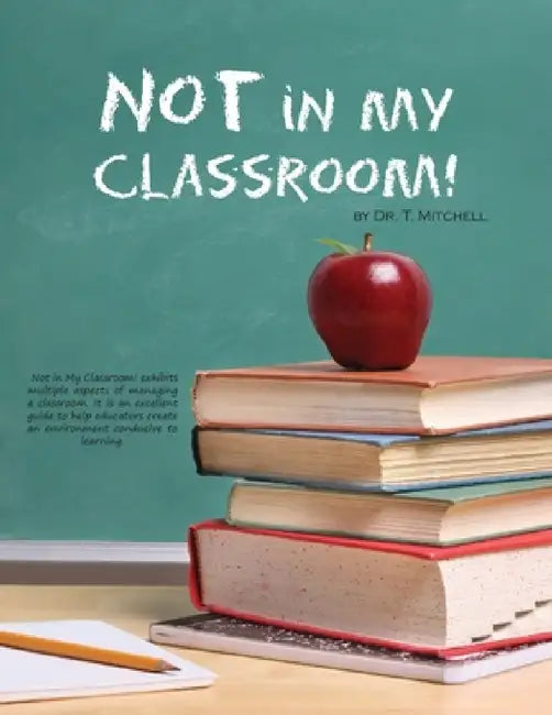 Not in My Classroom! by T. Mitchell