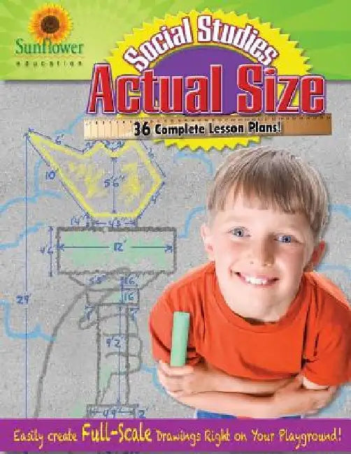 Actual Size-Social Studies: Easily Create Full-Scale Drawings Right on Your Playground! by Sunflower Education