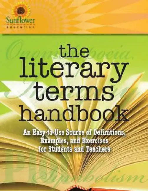 The Literary Terms Handbook: An Easy-to-Use Source of Definitions, Examples, and Exercises for Students and Teachers by Sunflower Education