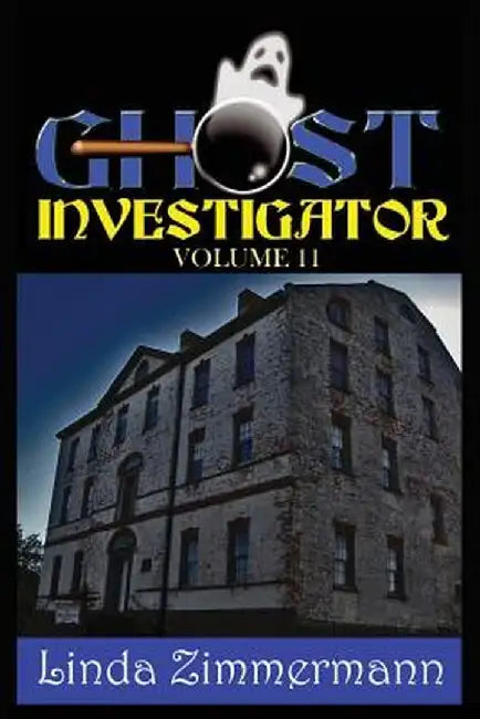 Ghost Investigator Volume 11 by Linda Zimmermann