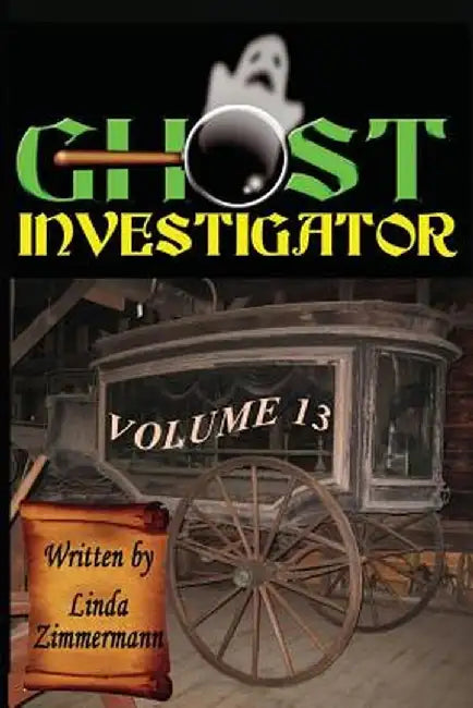 Ghost Investigator Volume 13 by Linda Zimmermann