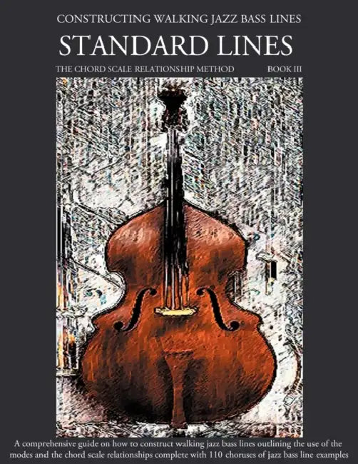 Constructing Walking Jazz Bass Lines Book III - Walking Bass Lines - Standard Lines by Steven Mooney