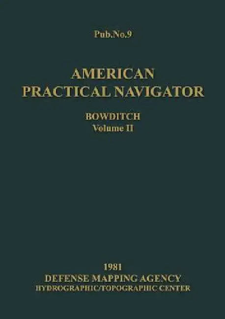 American Practical Navigator Volume 2 1981 Edition by Nathaniel Bowditch
